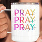 Pray On It Over It Through It Stainless Steel Cup