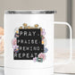 Pray Praise Rewind Repeat Stainless Steel Cup